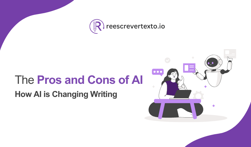The Pros and Cons of AI: How AI is Changing Writing