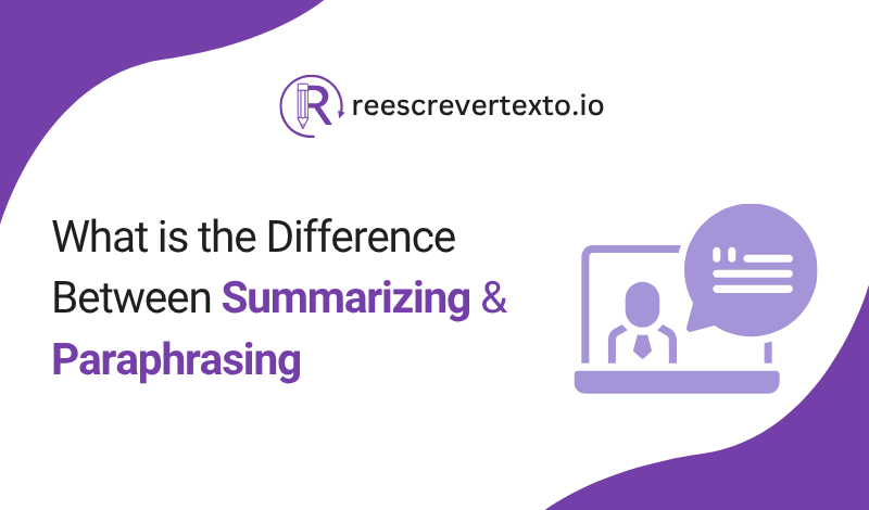 What is The Difference Between Summarizing And Paraphrasing