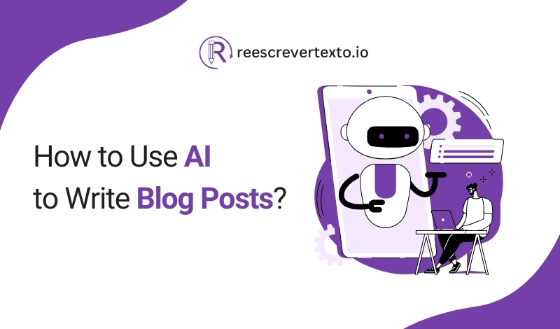 How to Use AI to Write Blog Posts?
