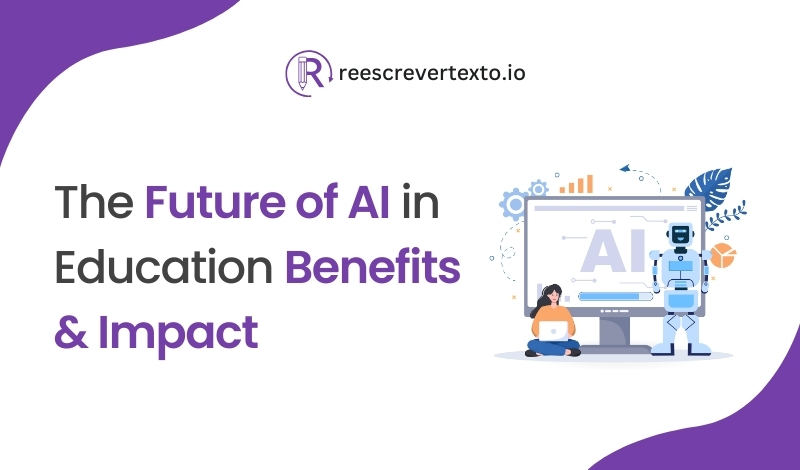 The Future of AI in Education: Benefits & Impact