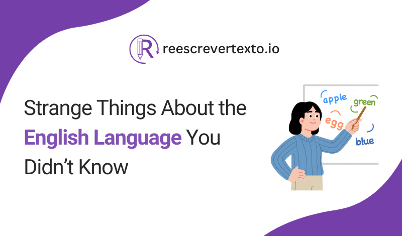 Strange Things About the English Language You Didn’t Know